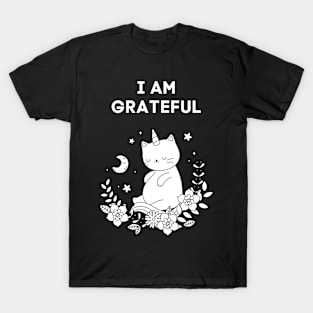 I AM GRATEFUL - FUNNY CAT REMIND YOU THAT YOU ARE GRATEFUL T-Shirt